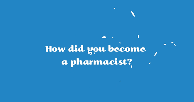 How did you become a pharmacist?