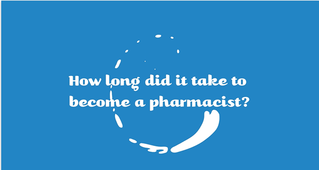 How long did it take to become a pharmacist?
