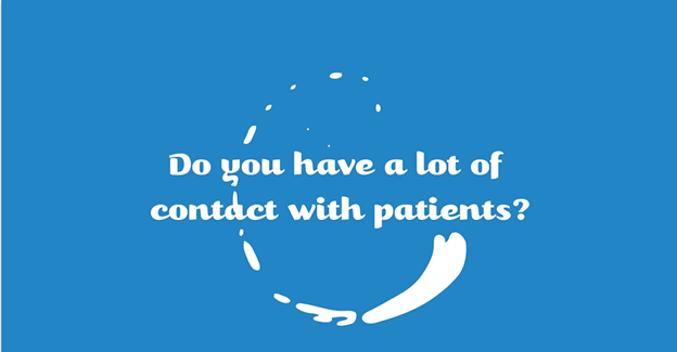 Do you have a lot of contact with patients?